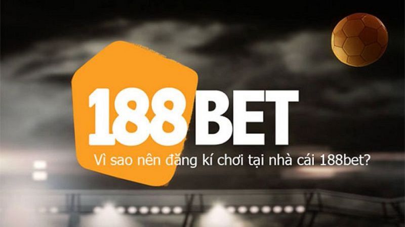 Tại sao nên chọn 188Bet để cá cược bóng đá?