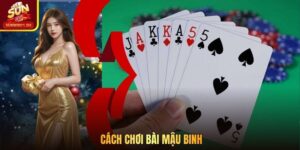 Cách Xếp Bài Mậu Binh Sunwin Khiến Bàn Chơi Căng Thẳng