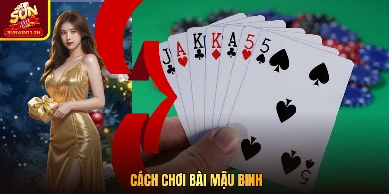 Cách Xếp Bài Mậu Binh Sunwin Khiến Bàn Chơi Căng Thẳng