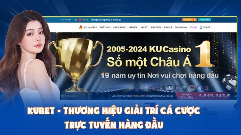 Kubet - Thương Hiệu Giải Trí Cá Cược Trực Tuyến Hàng Đầu